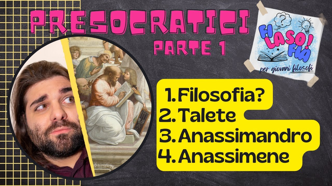 1. Presocratici: origine, TALETE, ANASSIMANDRO, ANASSIMENE ~ fi-LASO!-fia