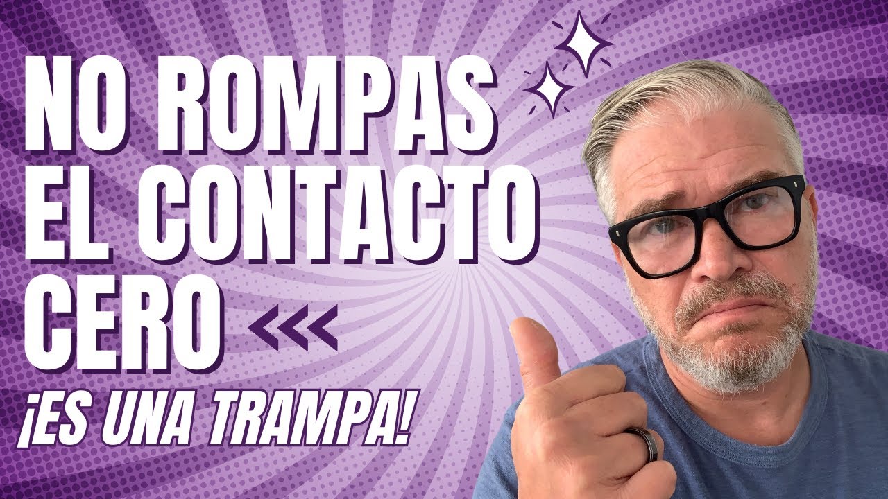 No rompas el CONTACTO CERO.  ¡ES UNA TRAMPA!