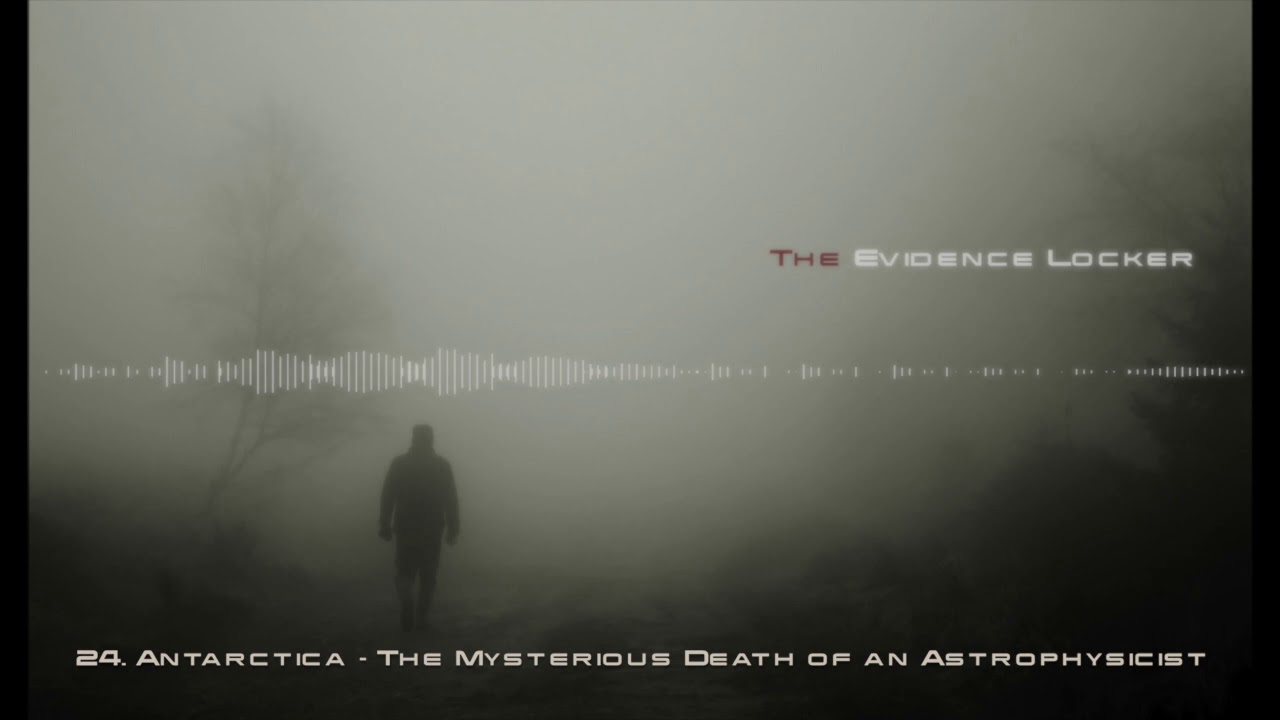 24. Antarctica - The Mysterious Death of an Astrophysicist PODCAST