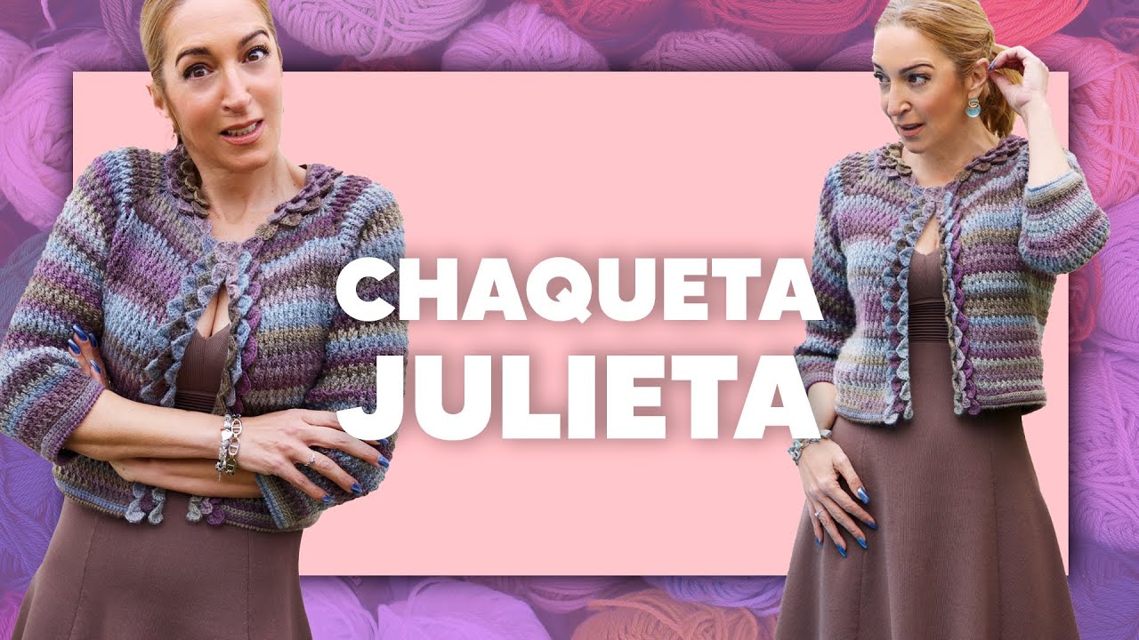 CHAQUETA JULIETA - TEJER CROCHET SÚPER FÁCIL en Tejer es de guapas
