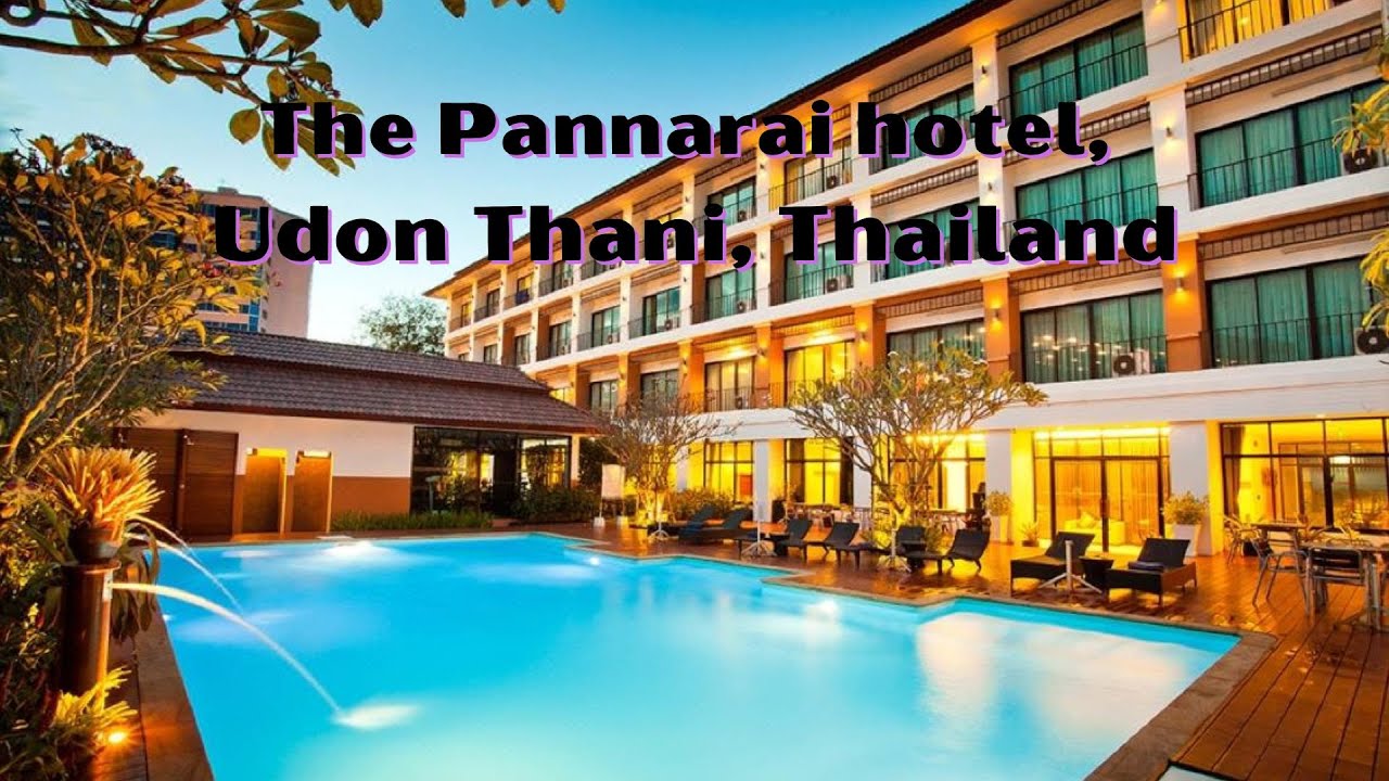 Hotel review: The Pannarai hotel, Udon Thani, Thailand.