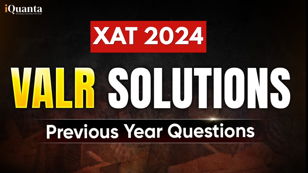 XAT 2024 VALR PYQ Solutions | Complete XAT Previous Year Paper Discussion | iQuanta