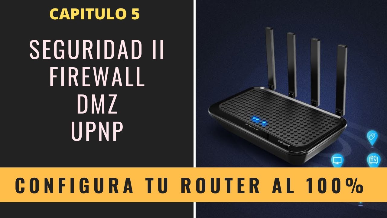 Configura tu Router Wifi 5: Firewall, DMZ y UPNP