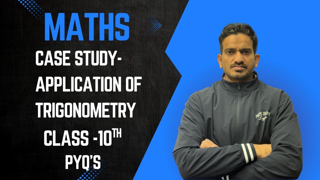 10th Class, Case Study discussions of PYQ's of Maths Chapter-