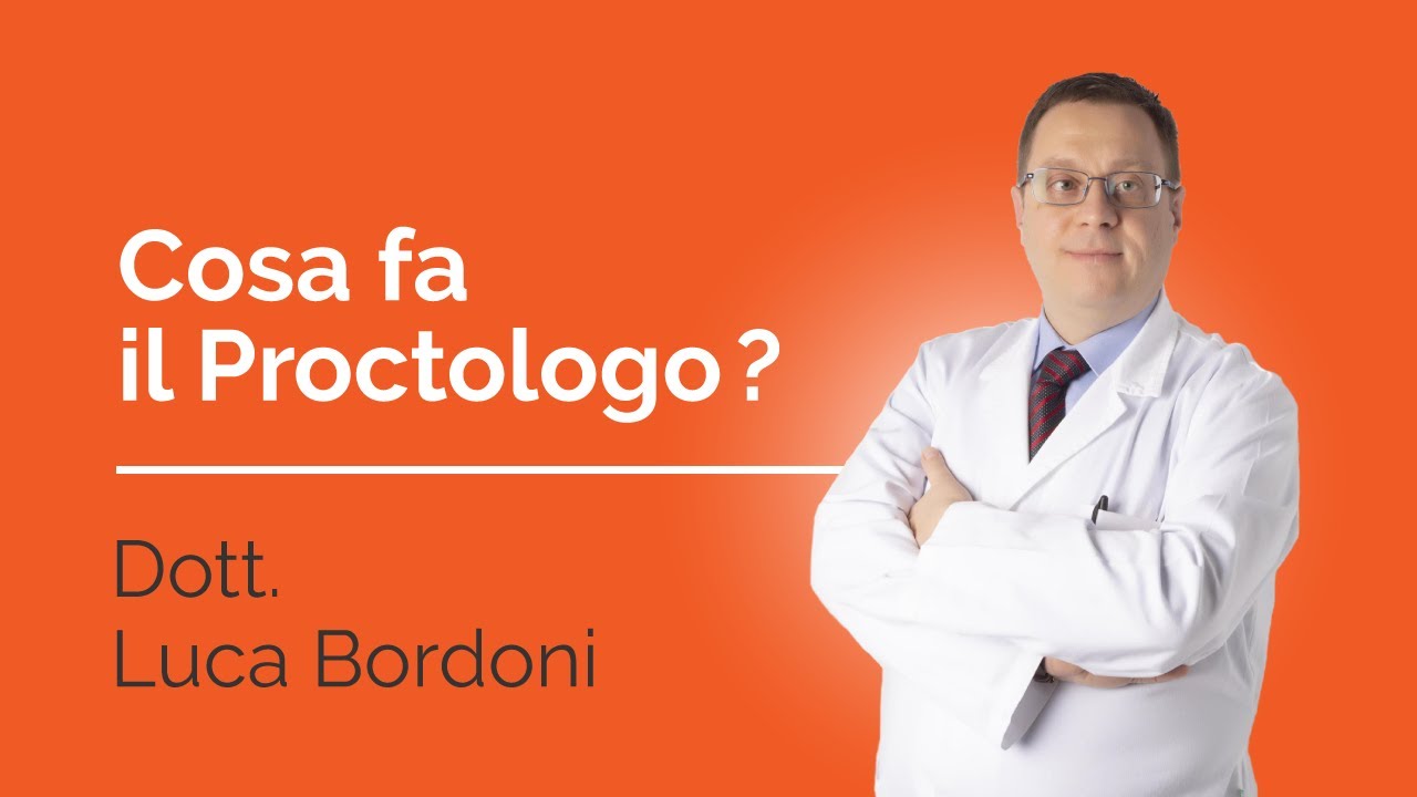 Cosa fa il PROCTOLOGO e come funziona la visita? Dott. LUCA BORDONI Proctologo