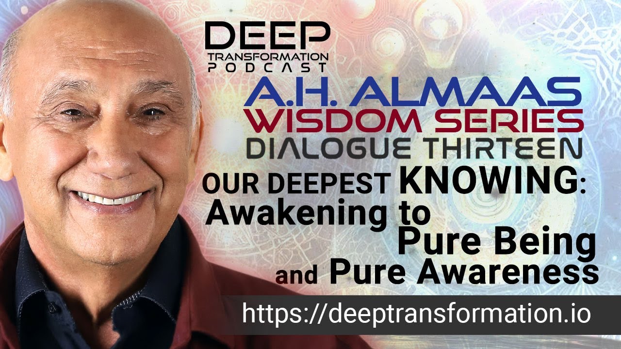 A. H. Almaas Wisdom Series (Dialogue 13) – Our Deepest Knowing