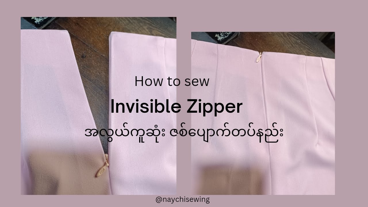 How to Sew Invisible Zipper အလွယ်ကူဆုံး ဇစ်ပျောက်တပ်နည်း #diy