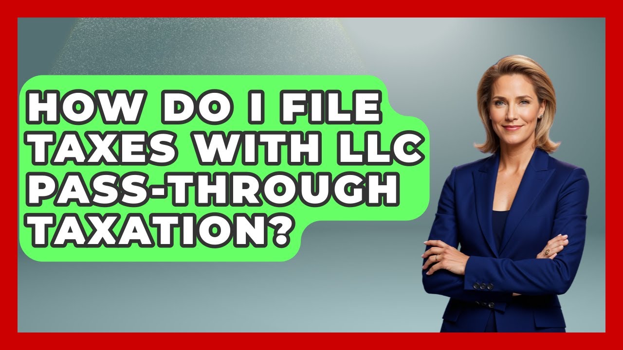 How Do I File Taxes With LLC Pass-through Taxation? - Tax and Accounting Coach