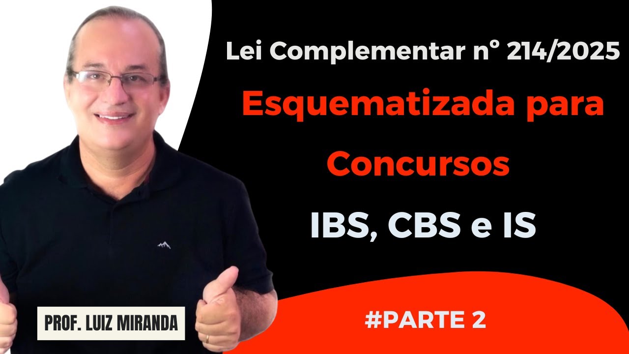 #002 - Lei Complementar n&ordm; 214/2025 - Esquematizada p/Concursos - Hip&oacute;teses Incid&ecirc;ncia do IBS e CBS