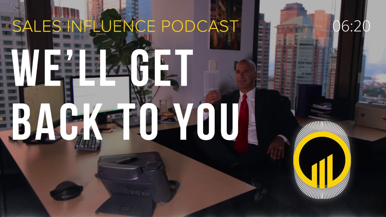 SIP #085 - We'll Get Back To You - Sales Influence Podcast #SIP
