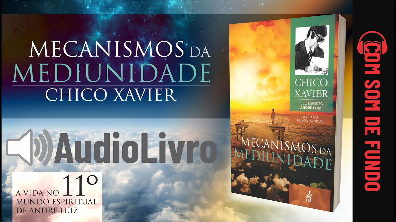 Áudio Livro Espírita: Mecanismos da Mediunidade - Chico Xavier - SOM DE FUNDO - 11º LIVRO Português