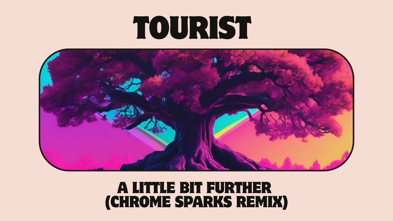 Tourist - A Little Bit Further (Chrome Sparks Remix)
