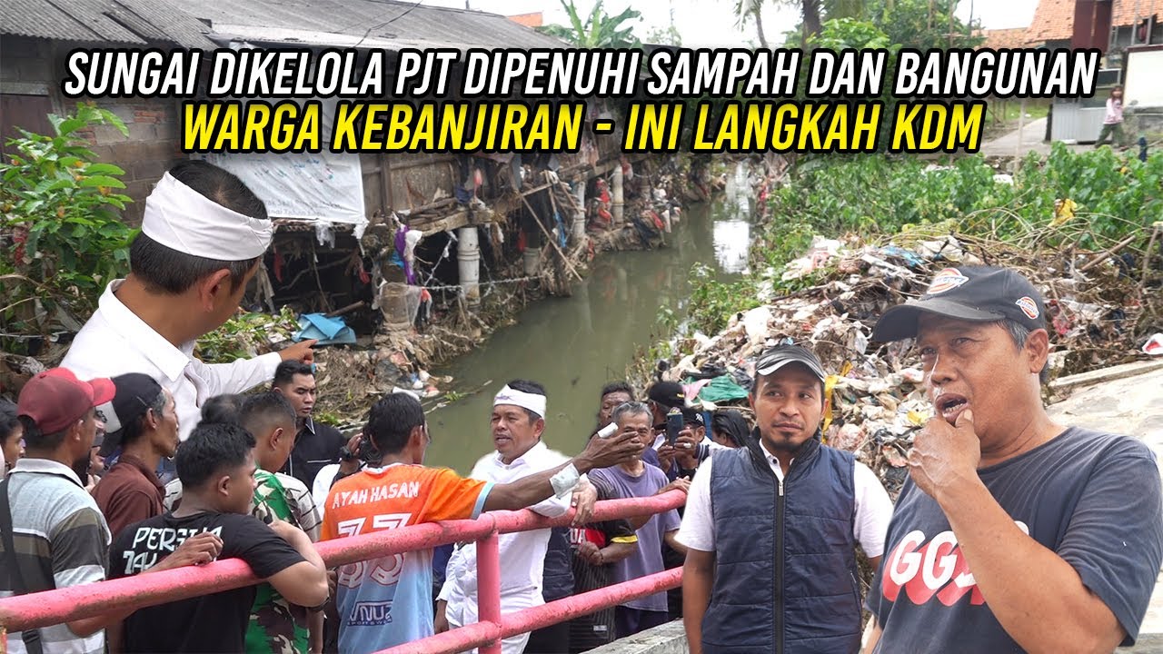 SUNGAI DIKELOLA PJT DIPENUHI SAMPAH DAN BANGUNAN - WARGA KEBANJIRAN | INI LANGKAH KDM
