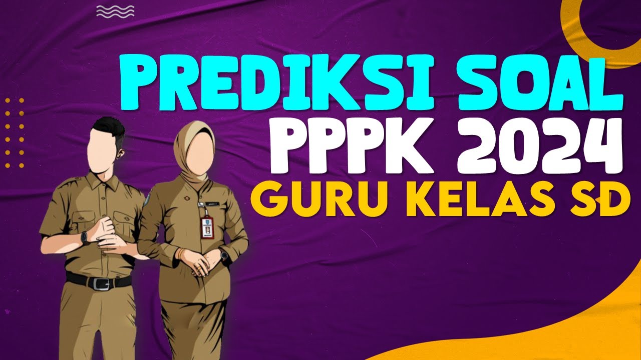 WAJIB PELAJARI, PREDIKSI SOAL PPPK GURU KELAS PGSD 2024 #pppk2024  #pppk #pppkguru