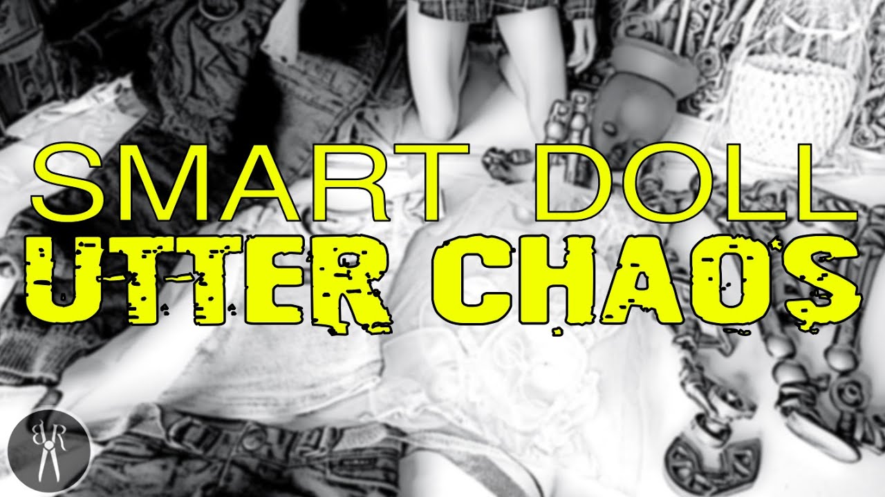 Smart Doll UTTER CHAOS - What Did I Get?