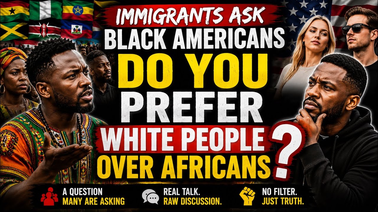 Immigrants Ask Black Americans: &ldquo;Do You Prefer White People Over Africans?&rdquo; 😳🔥