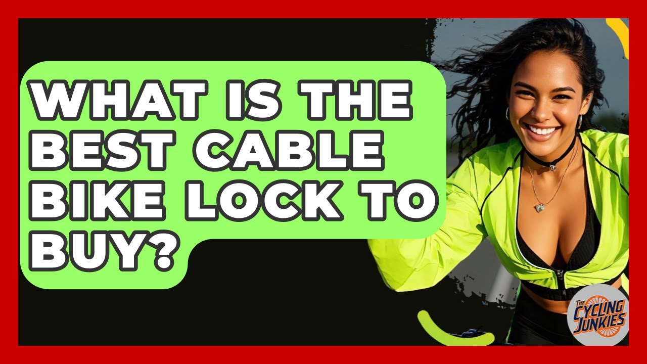 What Is The Best Cable Bike Lock To Buy? - The Cycling Junkies
