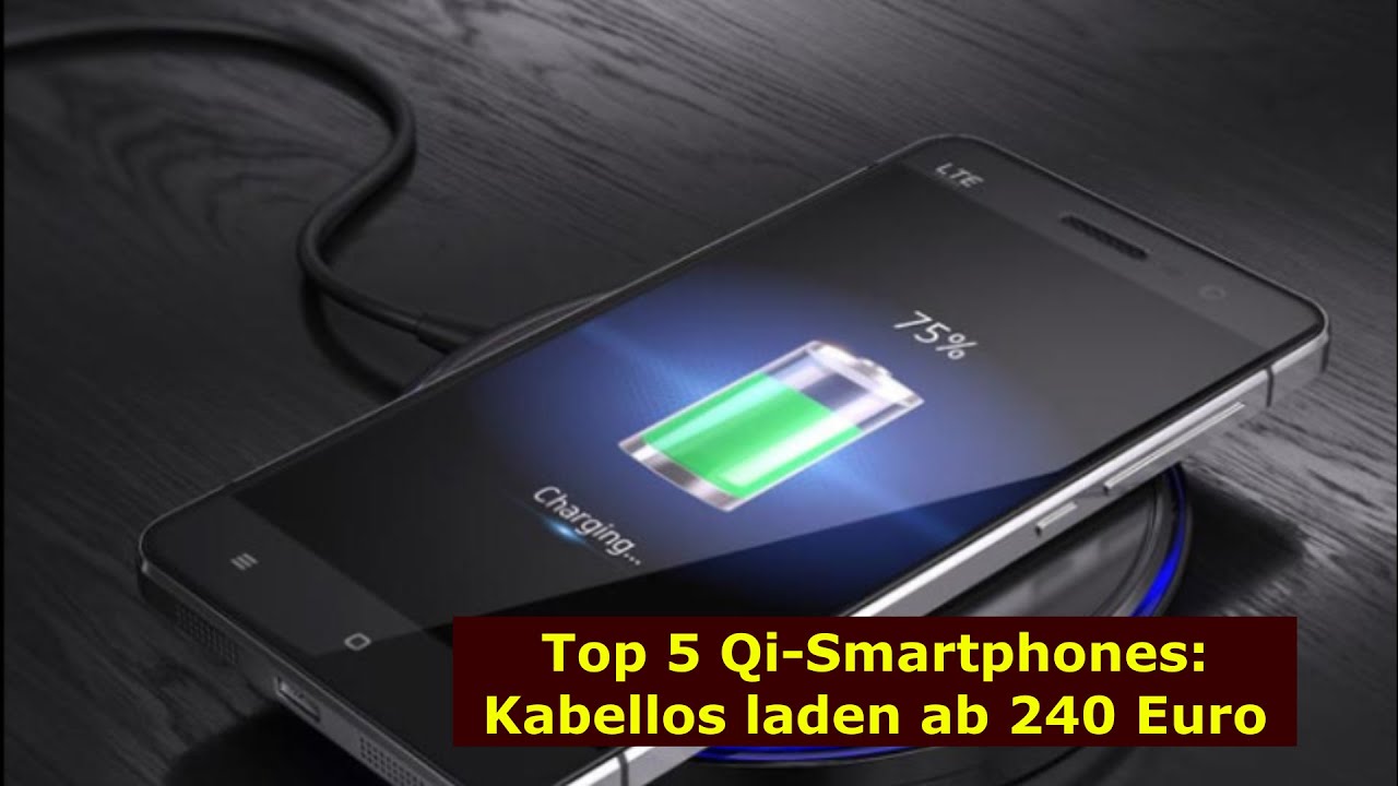 Top 5 Qi-Smartphones: Kabellos laden ab 240 Euro
