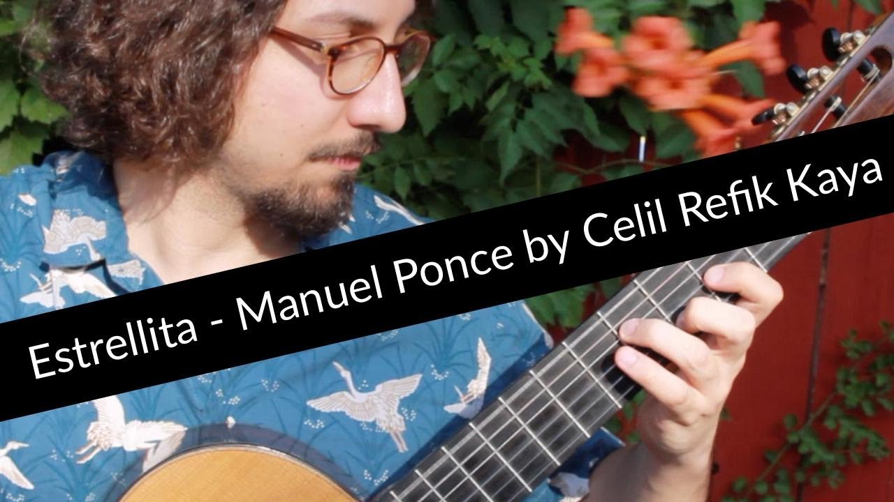 Celil Refik Kaya - Manuel Ponce 'Estrellita'