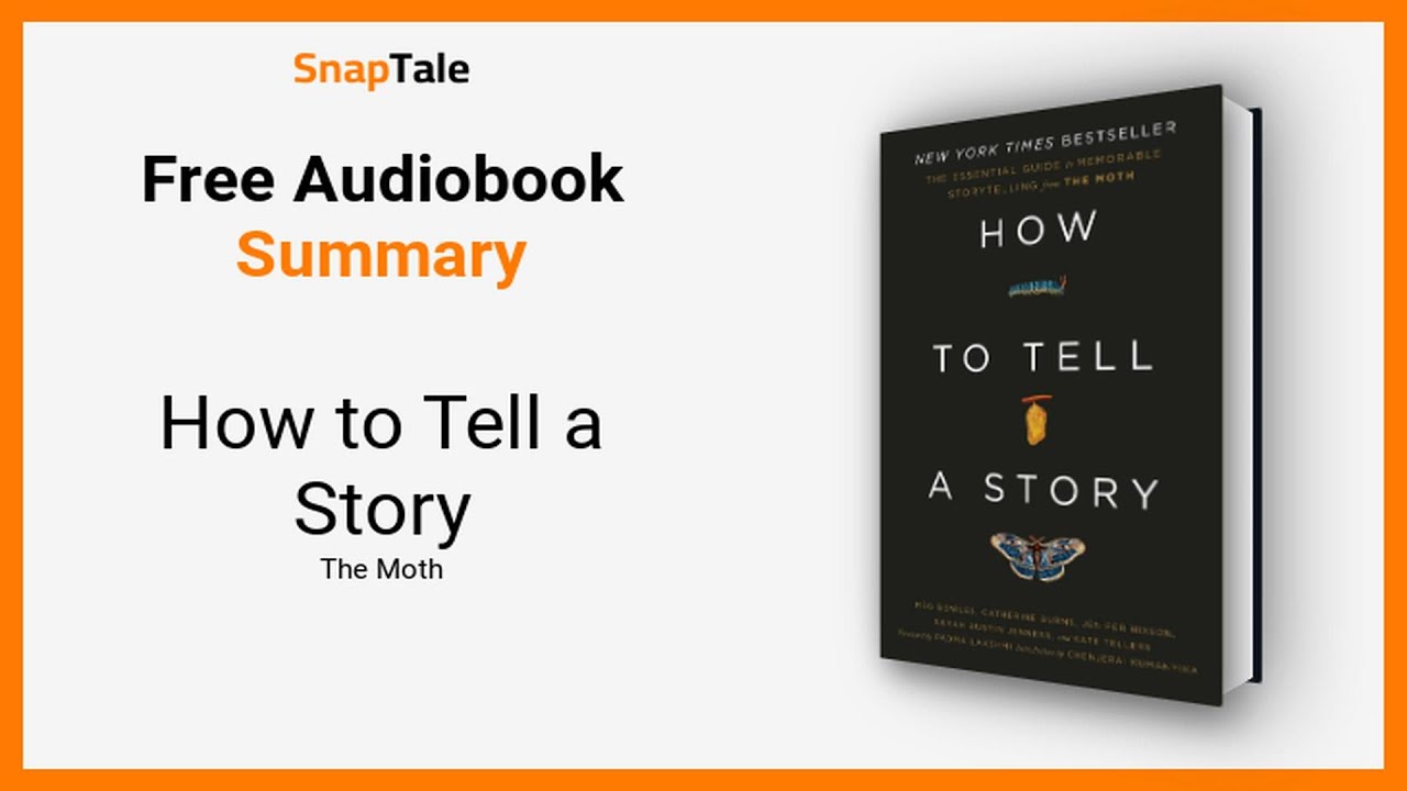 How to Tell a Story by The Moth: 18 Minute Summary