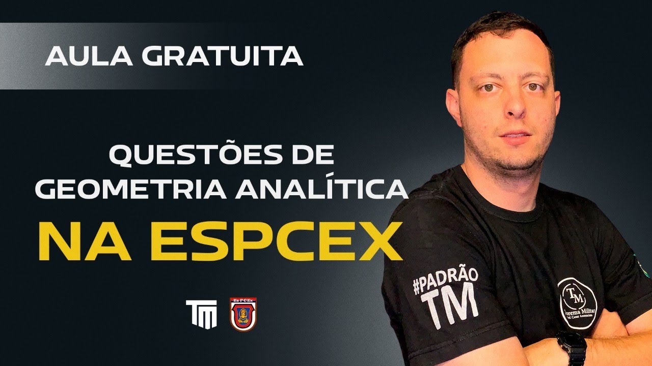 Aula gratuita - Teorema Militar: quest&otilde;es de geometria anal&iacute;tica na EsPCEx - Prof. Cesar Annunciato