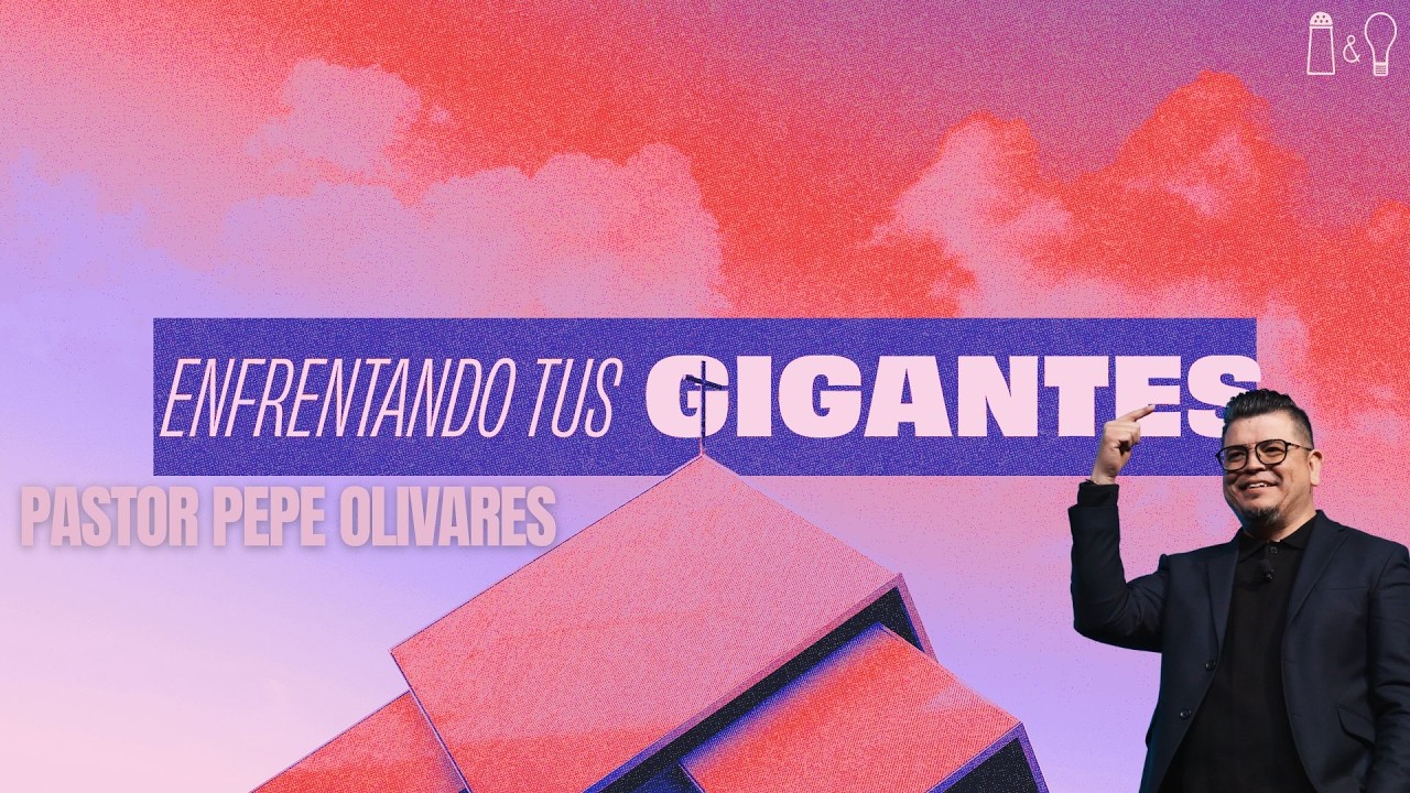 06. Enfrentando Tus Gigantes | Pastor Pepe Olivares