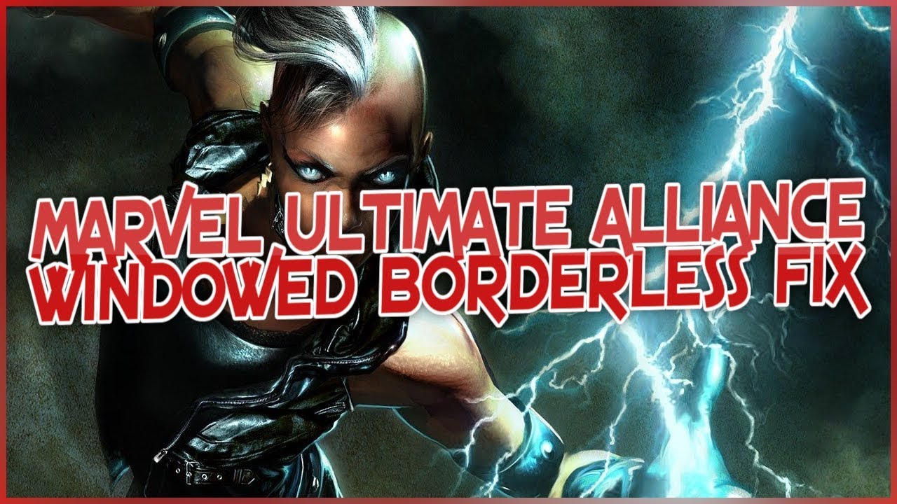 MARVEL ULTIMATE ALLIANCE - WINDOWED BORDERLESS FIX 2019