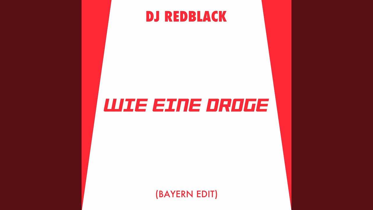 Wie eine Droge (Bayern Edit)