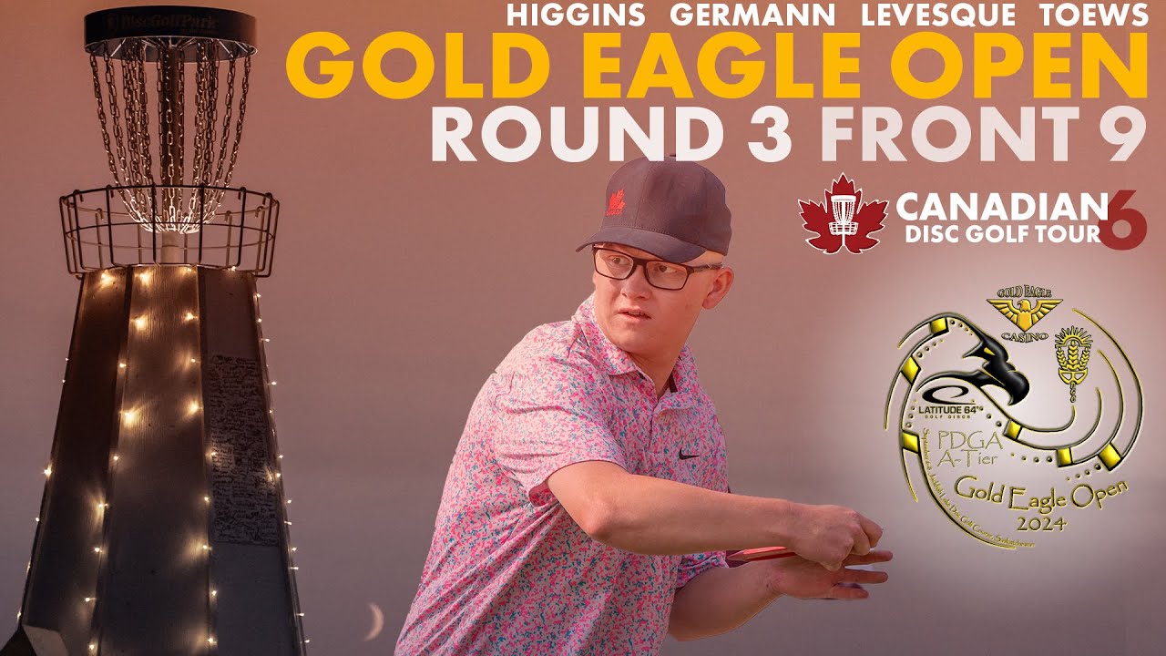 CDGT 6 | 2024 Gold Eagle Open | Round 3 Front 9 | Higgins, Germann, Levesque, Toews