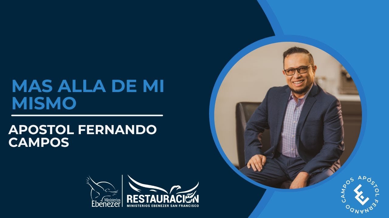 Tema: Mas alla de mi mismo  Apostol Fernado Campos