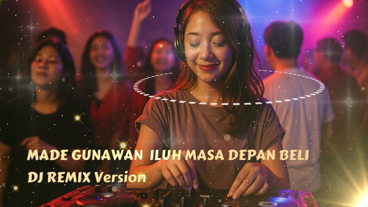 [DJ REMIX COVER VERSION] - MADE GUNAWAN - ILUH MASA DEPAN BELI Cover + Lirik Video