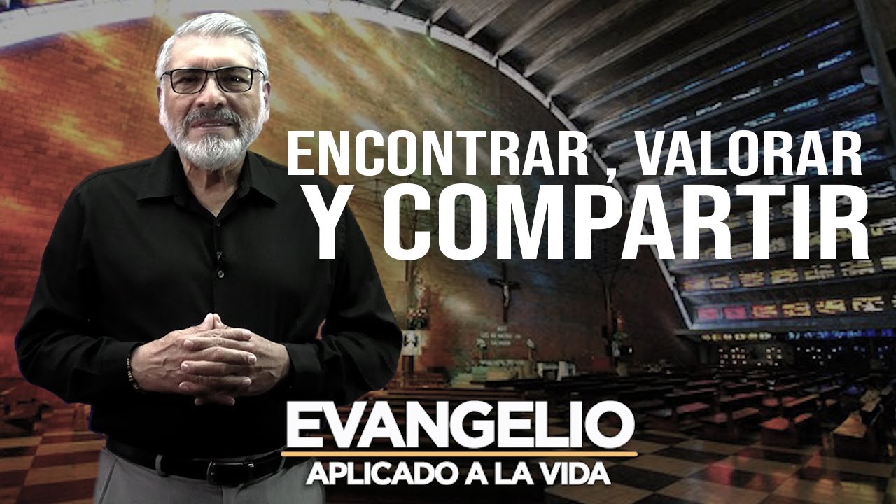 ENCONTRAR, VALORAR Y COMPARTIR  | Evangelio Aplicado (SAN MATEO 13,44-52) - SALVADOR GOMEZ
