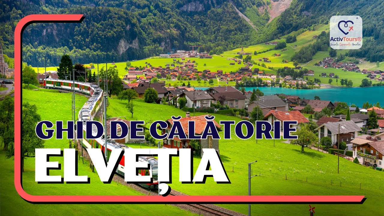 Ghid de călătorie pentru o vacanță &icirc;n Elveția | ActivTours