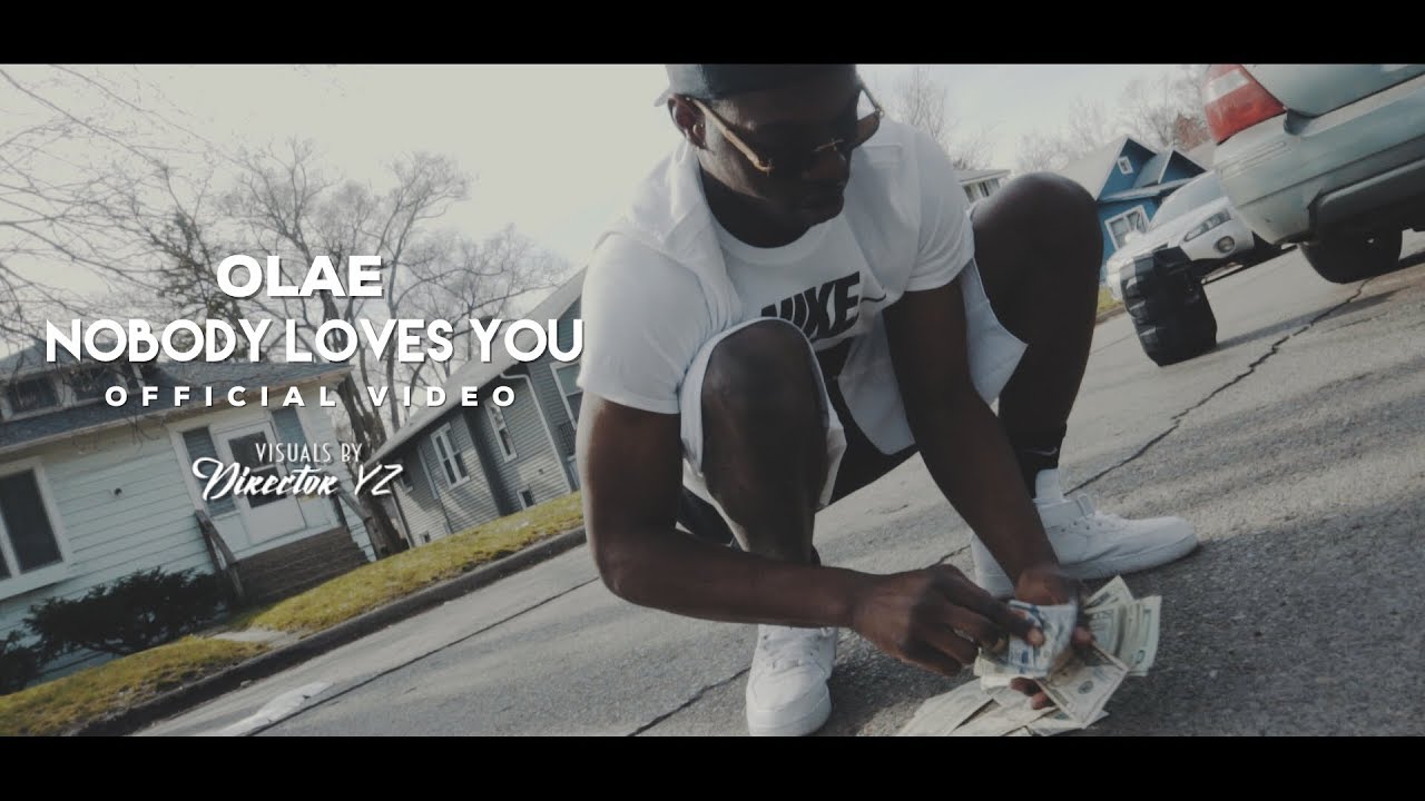 Olae | Nobody Loves You | Official Video | Shot By #DirectorYZ