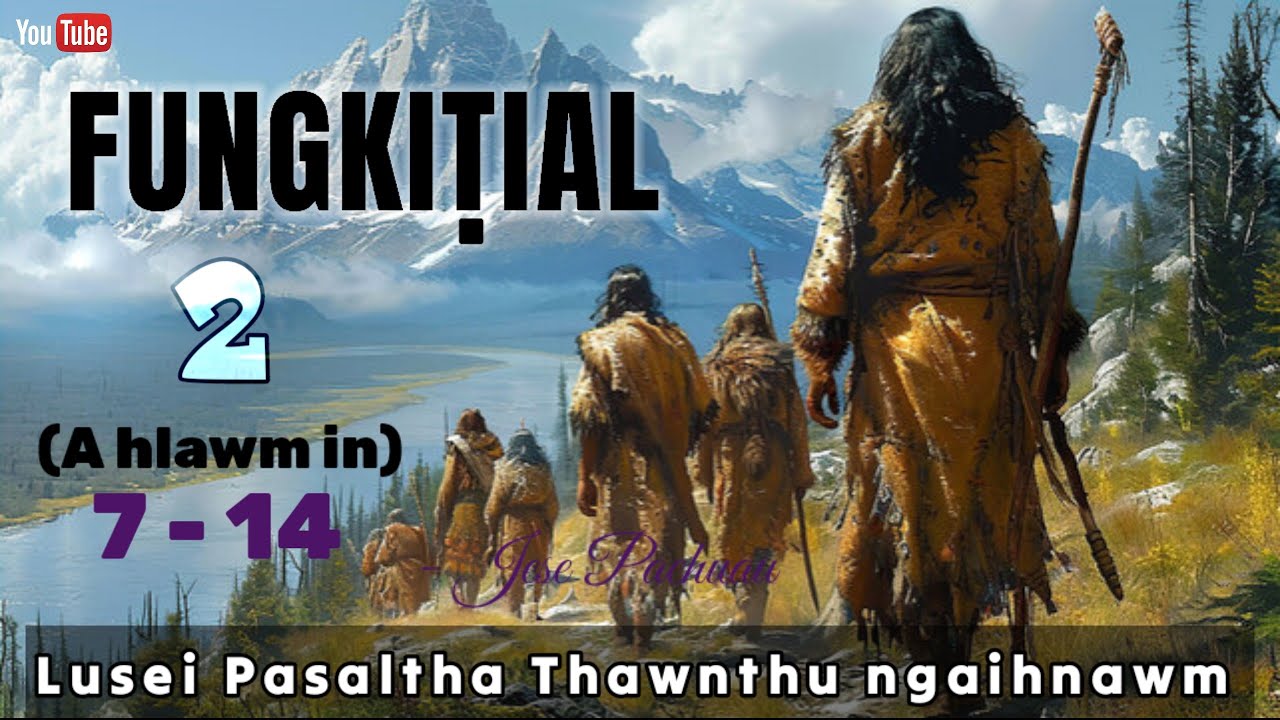 FUNGKITIAL - 2 (Pasaltha Thawnthu ngaihnawm) A hlawm in aw