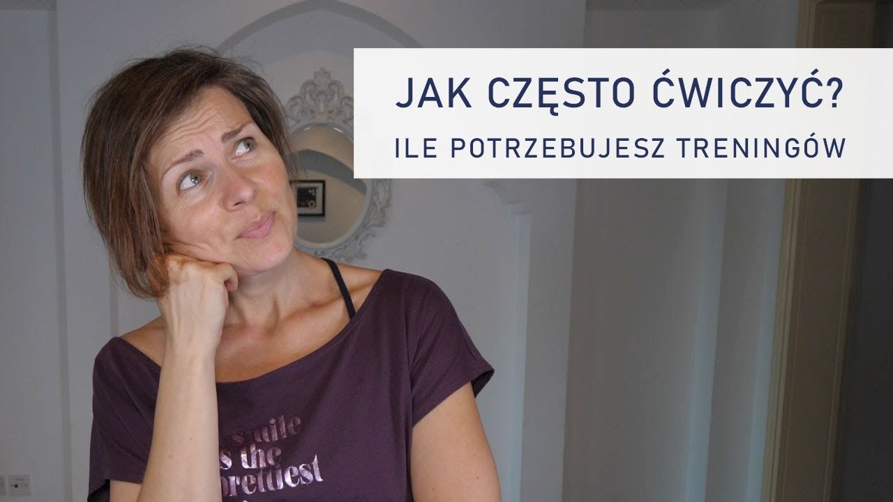 Jak Często Ćwiczyć? | Ile potrzebujesz trening&oacute;w na tydzień?