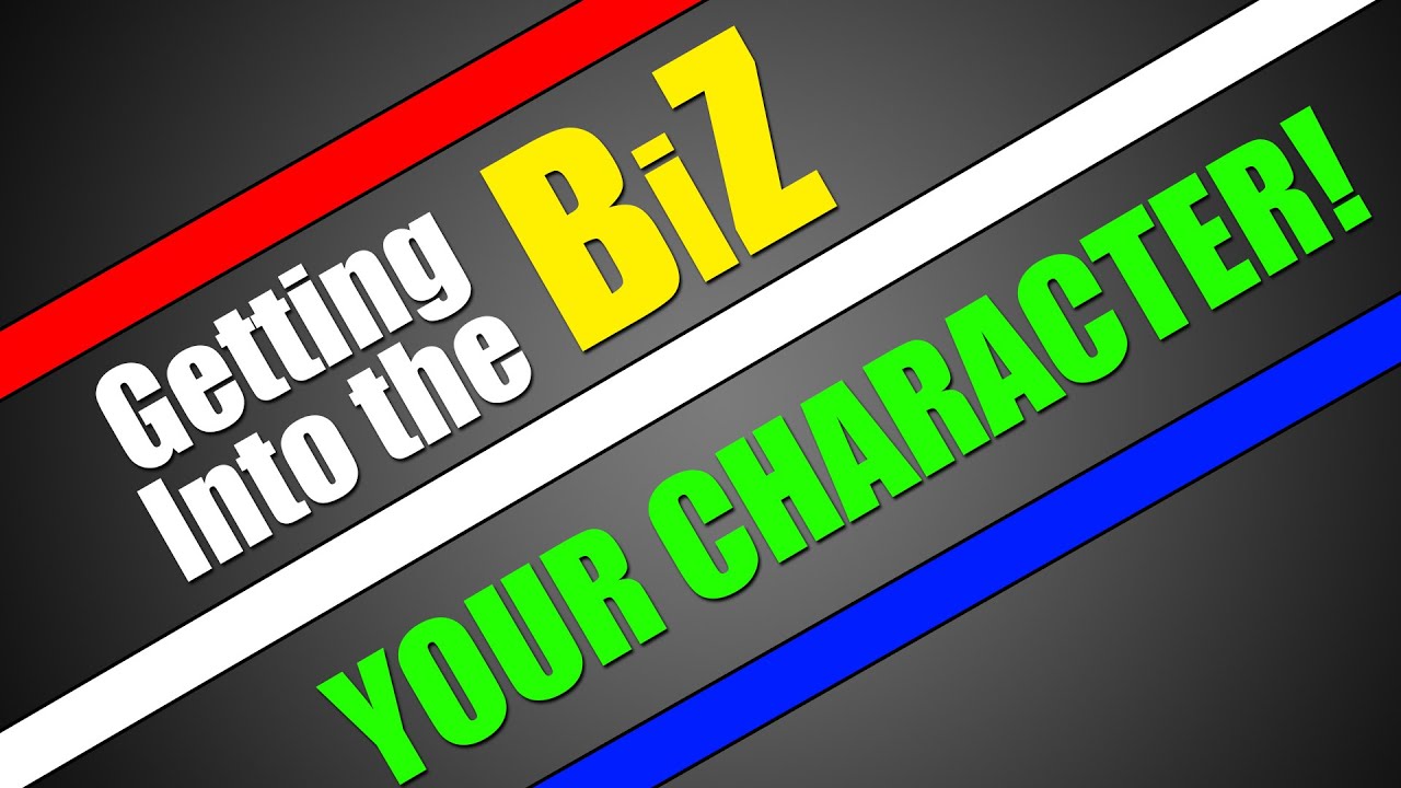 Finding Your Character! | Getting Into the BiZ
