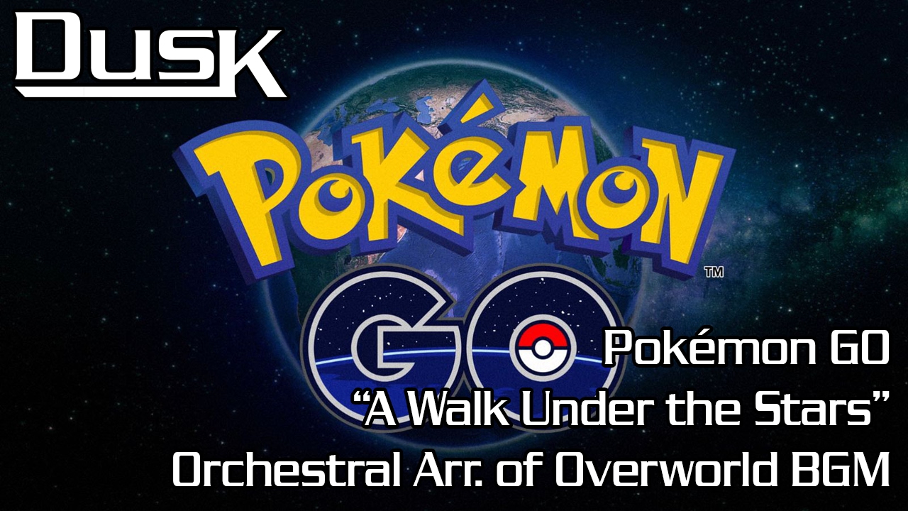 Pokémon GO - Overworld/Walking BGM (Orchestral Arrangement by DusK)