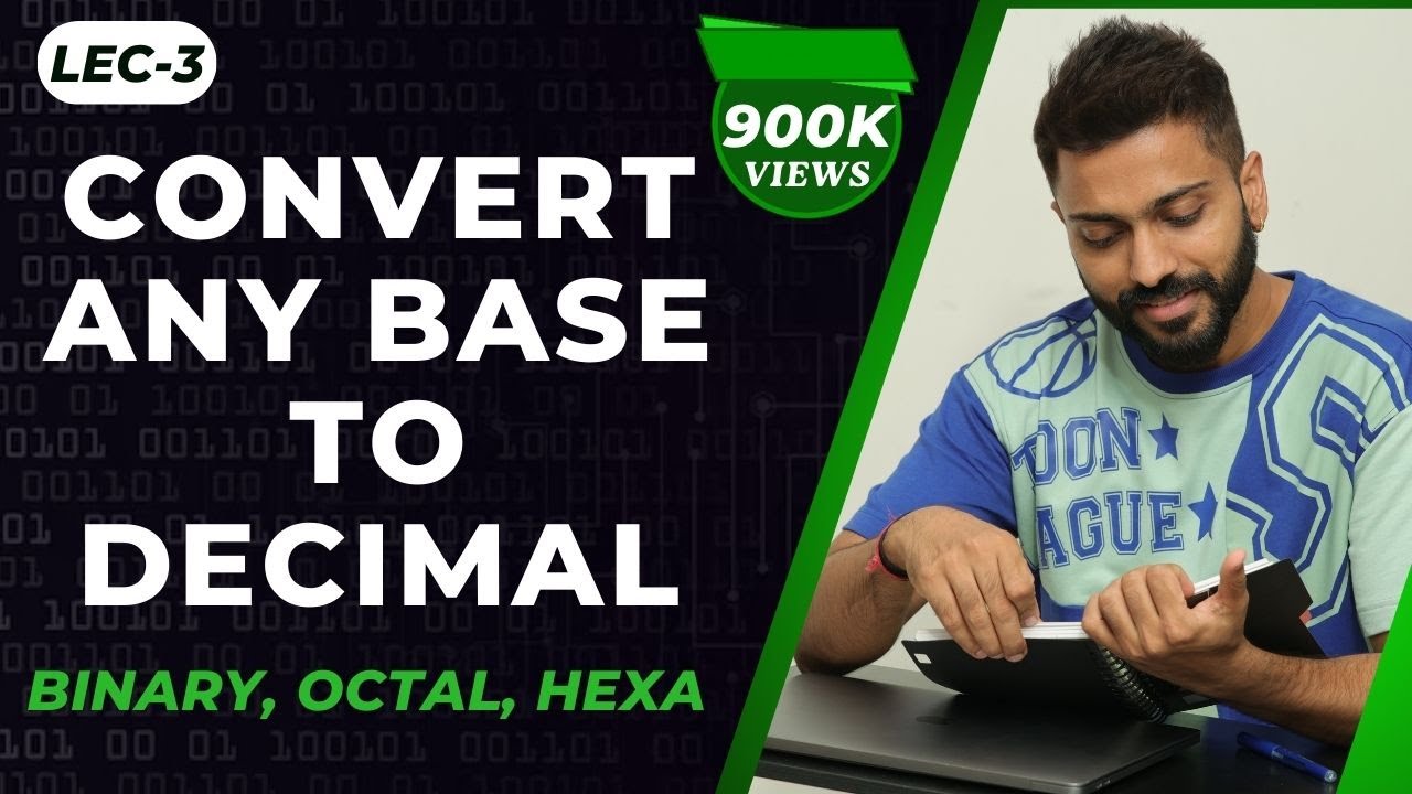 Lec-3 Convert Any Base to Decimal | Binary, Octal, Hexa etc to Decimal | Number System