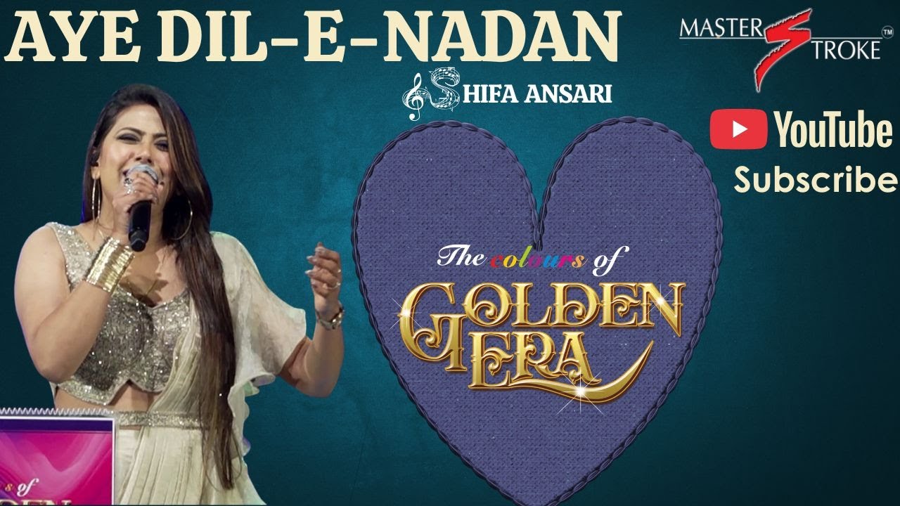 AYE-DIL-E-NADAN I SHIFA ANSARI I THE COLOURS OF GOLDEN ERA I GIRISH SETIA I MASTER STROKE EVENTS