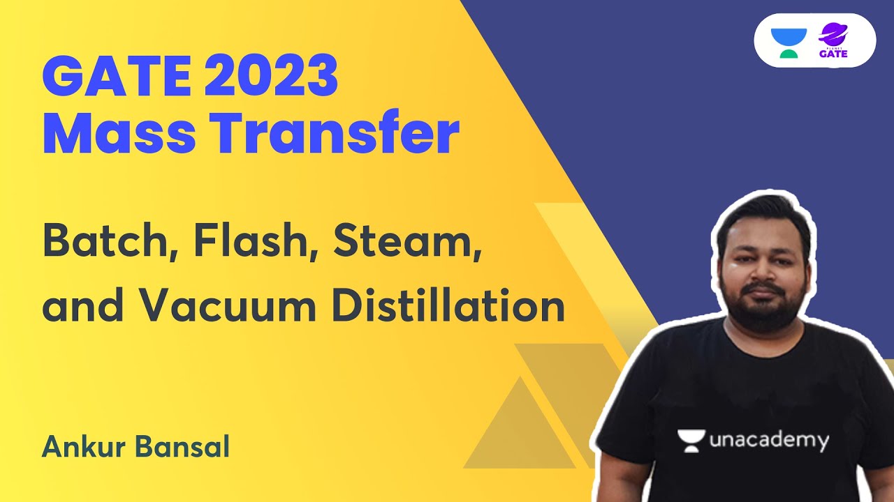 Batch/Flash/Steam/Vacuum Distillation | Mass Transfer | GATE 2023 | Ankur Bansal