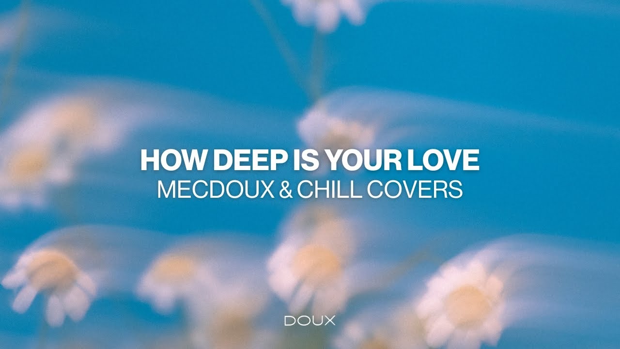 Calvin Harris, Disciples - How Deep Is Your Love (Mecdoux & Chill Covers Remix) [Music Video]