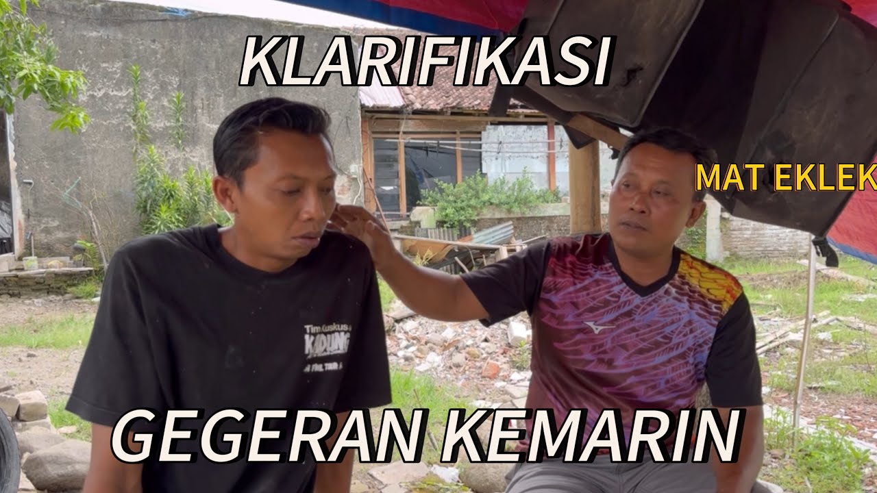 KLARIFIKASI LEK MAT EKLEK GEGERAN KEMARIN