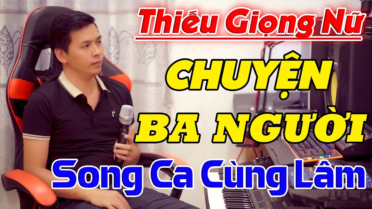 Chuyện Ba Người Karaoke Thiếu Giọng Nữ -  Song Ca Cùng Lâm