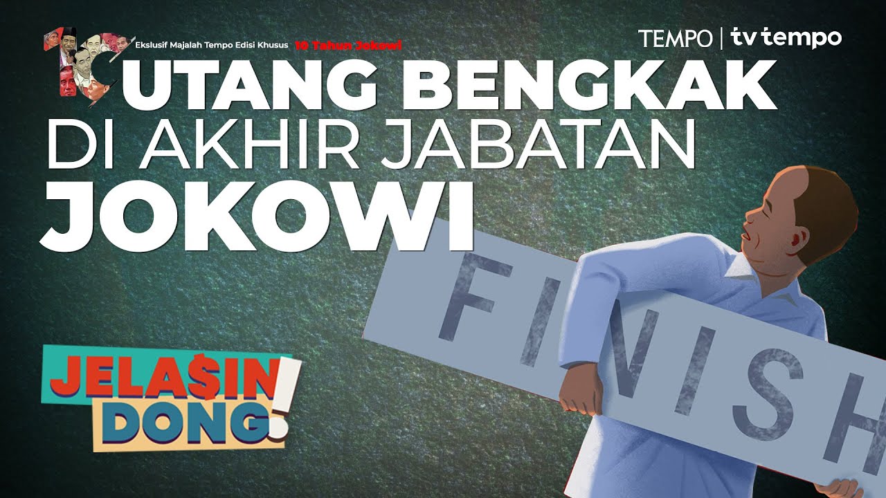 10 Tahun Pemerintahan Jokowi: Banyak Utang, Kemiskinan Tetap Tinggi? | Jelasin Dong!