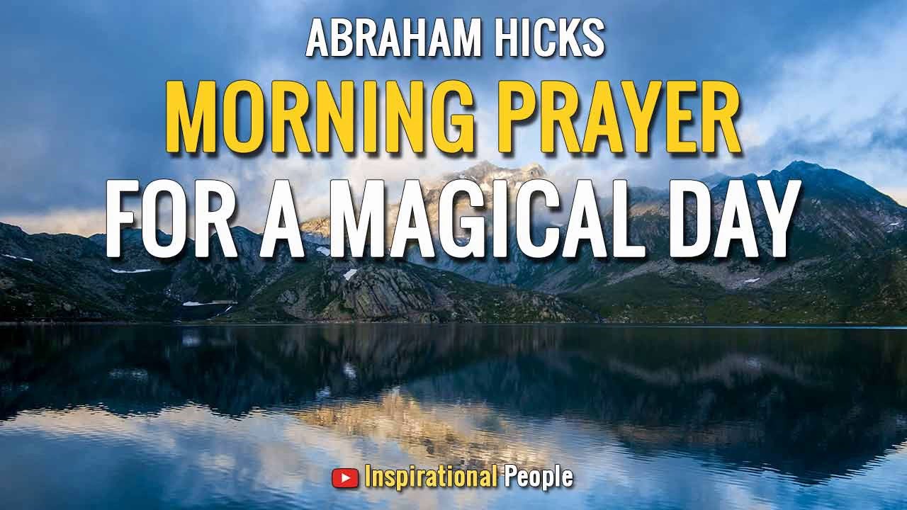 Abraham Hicks 2019 - Morning Prayer For A Magical Day - Inspirational People [LOA]