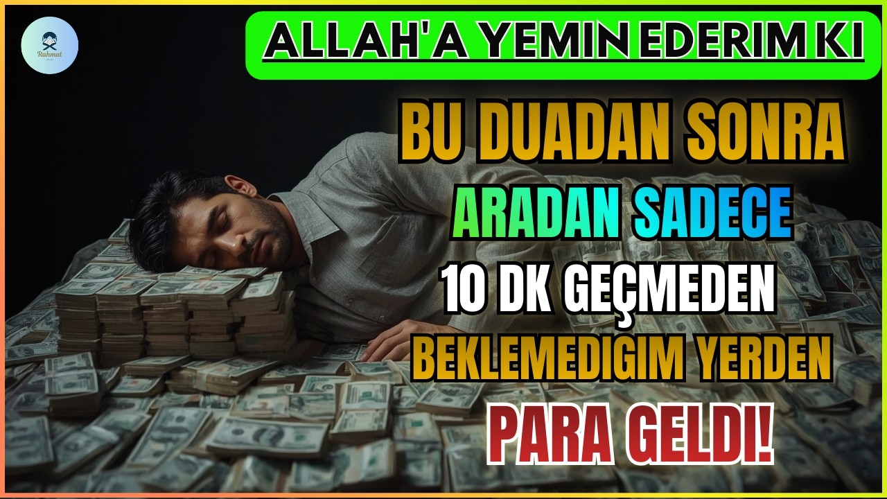 ALLAH'A YEMİN EDERİM Kİ BU DUADAN SONRA ARADAN SADECE 10 DK GEÇMEDEN BEKLEMEDİĞİM YERDEN PARA GELDİ!