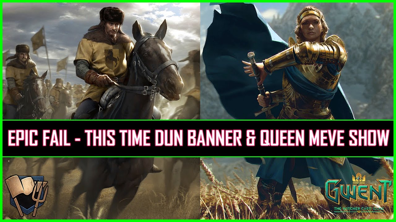 Gwent | Epic Fail - This Time Dun Banner & Queen Meve Show | Erland & Coen The Savior!