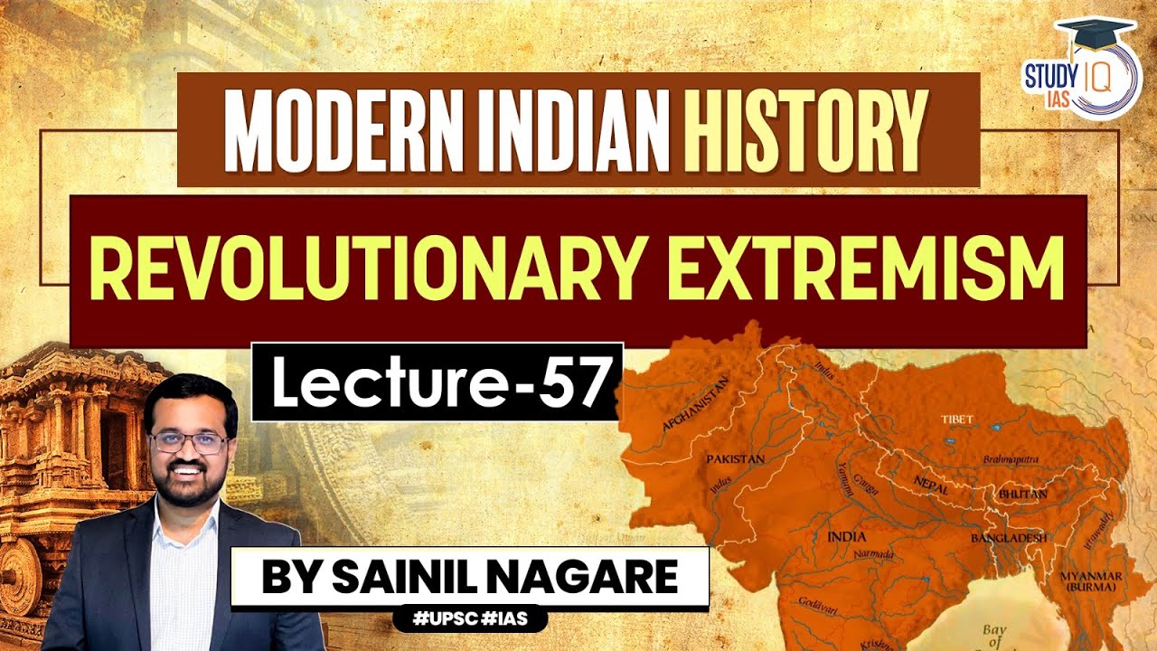 Modern Indian History: Lecture 57 - Revolutionary Extremism | One-Stop Solution