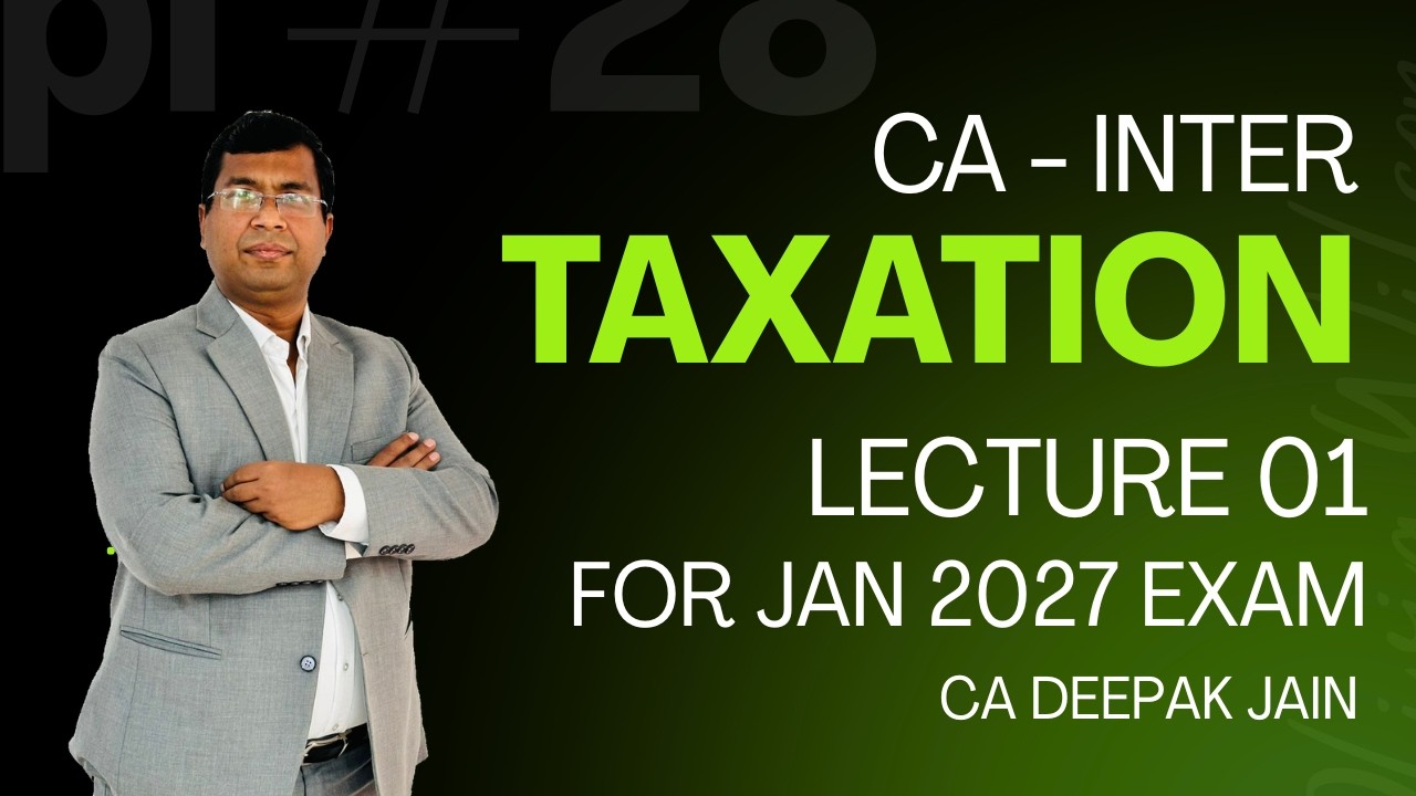 CA INTER || TAXATION || LECTURE 01 || FOR JAN 27 EXAM || CA DEEPAK JAIN